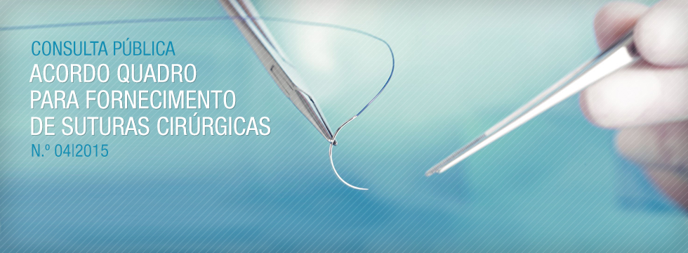 Consulta Pública – Acordo quadro para Fornecimento de Suturas Cirúrgicas n.º 04|2015|SPMS