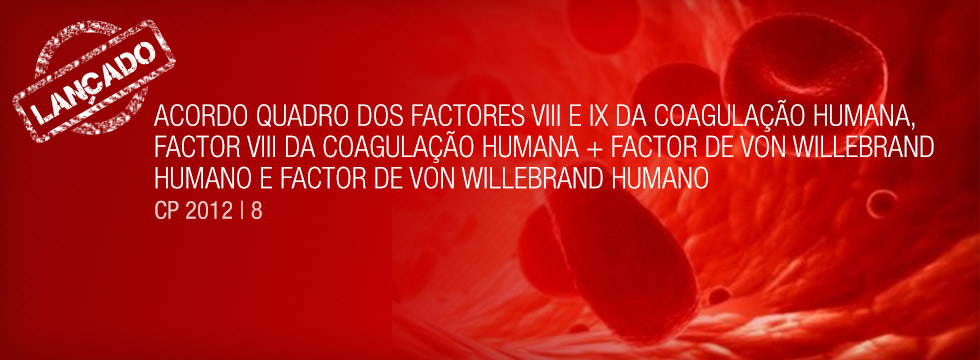 SPMS lança procedimento de concurso para a formação de um Acordo Quadro dos Factores VIII e IX da coagulação humana, factor VIII da coagulação humana + factor de von willebrand humano e factor de von willebrand humano