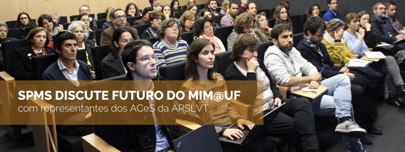 SPMS discute futuro do MIM@UF com representantes dos ACeS da ARSLVT