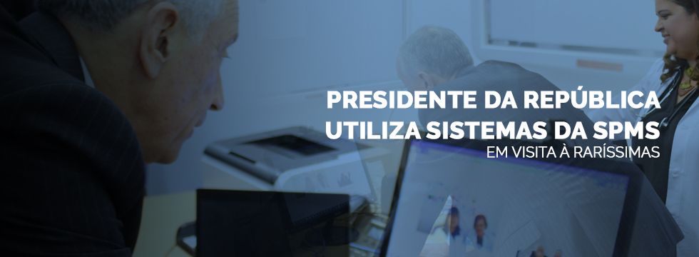 Presidente da República utiliza sistemas da SPMS em visita à Raríssimas