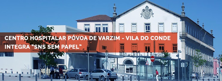 Centro Hospitalar Póvoa de Varzim -Vila do Conde integra “SNS Sem Papel”