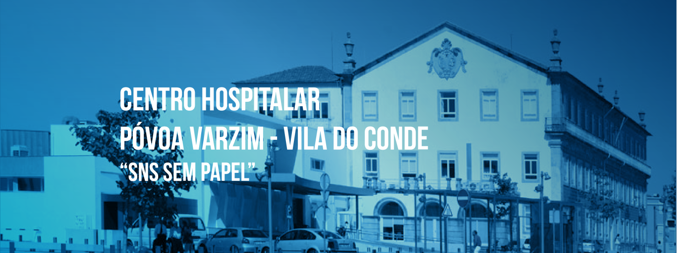 “SNS Sem Papel” – Centro Hospitalar Póvoa de Varzim e Vila do Conde na linha da frente